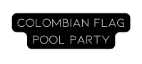 Colombian Flag Pool Party